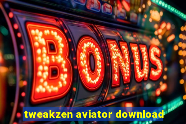 tweakzen aviator download